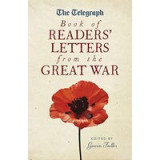 The Telegraph Book of Readers&#039; Letters from the Great War