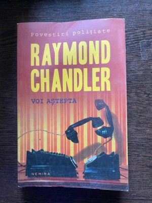 Raymond Chandler Voi astepta foto