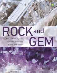 Smithsonian Rock and Gem: The Definitive Guide to Rocks, Minerals, Gems, and Fossils