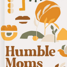 Humble Moms: How the Work of Christ Sustains the Work of Motherhood