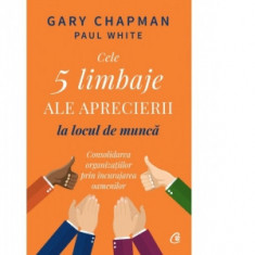 Cele 5 limbaje ale aprecierii la locul de munca - Gary Chapman, Paul White