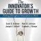 Innovator&#039;s Guide to Growth: Putting Disruptive Innovation to Work