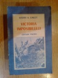 E0b VICTORIA IMPOSIBILULUI (Un episod din epopeea Pacificului)- HARRY A. GAILEY