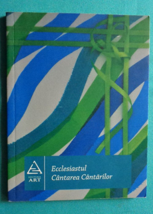 Serban Foarta &ndash; Ecclesiastul si Cantarea Cantarilor