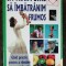 SA TRAIM BINE SA IMBATRANIM FRUMOS - MARIE PAULE DESSAINT