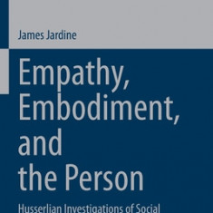 Empathy, Embodiment, and the Person: Husserlian Investigations of Social Experience and the Self
