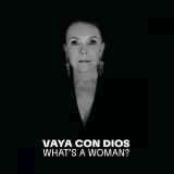 What&#039;s a Woman? | Vaya Con Dios