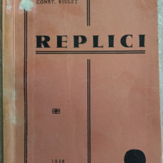 CONST. RIULET (CONSTANTIN RAULET): REPLICI (ed. princeps, TIP.REV.GENIULUI 1938)