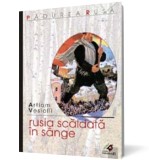 Rusia scaldata in sange - Vesiolii Artiom - Editura Paralela 45