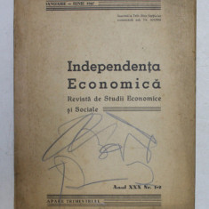INDEPENDENTA ECONOMICA - REVISTA DE STUDII ECONOMICE SI SOCIALE , ANUL XXX, NO. 1- 2 , IANUARIE - IUNIE , 1947 , COPERTA FATA PREZINTA INSEMNARI CU
