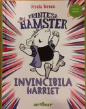 Printesa hamster. Invincibila Harriet