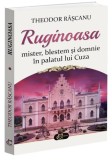 Palatul Alexandru Ioan Cuza Ruginoasa - Istorie Romania - Monument Istoric - Paperback Carthemia