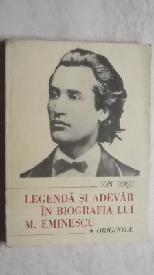 Ion Rosu - Legenda si adevar in biografia lui Mihai Eminescu. Originile, 1989 foto