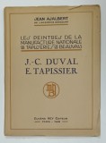 J.- C. DUVAL et E . TAPISSIER , LES PEINTRES DE LA MANUFACTURE NATIONALE DE TAPISSERIES DE BEAUVAIS par JEAN AJALBERT , 1928