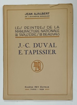 J.- C. DUVAL et E . TAPISSIER , LES PEINTRES DE LA MANUFACTURE NATIONALE DE TAPISSERIES DE BEAUVAIS par JEAN AJALBERT , 1928 foto