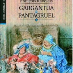 Gargantua si Pantagruel - Francois Rabelais