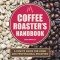 The Coffee Roaster&#039;s Handbook: A How-To Guide for Home and Professional Roasters