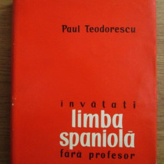 Paul Teodorescu - Invatati limba spaniola fara profesor (1962, usor uzata)