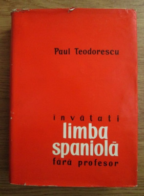 Paul Teodorescu - Invatati limba spaniola fara profesor (1962, usor uzata) foto