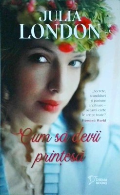 Julia London - Cum sa devii printesa foto