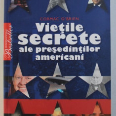 VIETILE SECRETE ALE PRESEDINTILOR AMERICANI de CORMAC O ' BRIEN , 2011