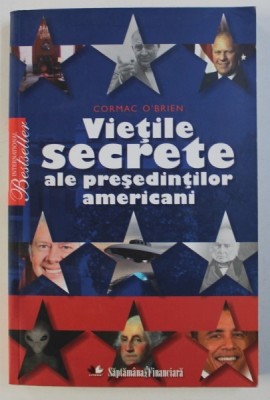 VIETILE SECRETE ALE PRESEDINTILOR AMERICANI de CORMAC O &amp;#039; BRIEN , 2011 foto