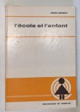 L &#039;ECOLE ET L&#039; ENFANT par JOHN DEWEY , 1967