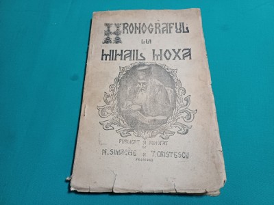 HRONOGRAFUL LUI MIHAIL MOXA * N. SIMACHE, TR. CRISTESCU /DEDICAȚIE N. SIMACHE*30 foto
