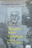 Jacques Yves Cousteau Amiralul ad&acirc;ncurilor - Alexandru Marinescu