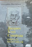 Jacques Yves Cousteau Amiralul adancurilor - Alexandru Marinescu