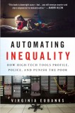 Automating Inequality: How High-Tech Tools Profile, Police, and Punish the Poor, 2018