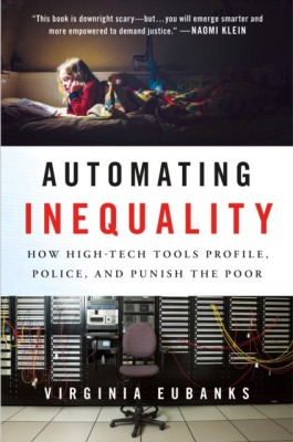Automating Inequality: How High-Tech Tools Profile, Police, and Punish the Poor foto