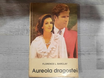 Aureola dragostei de Florence L.Barclay foto