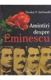 Amintiri Despre Eminescu - Teodor V. Stefanelli