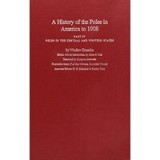 A History of the Poles in America to 1908