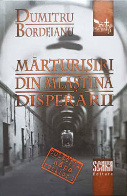 MARTURISIRI DIN MLASTINA DISPERARII-DUMITRU BORDEIANU foto