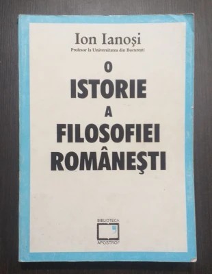 Ion Ianoși - O istorie a filosofiei rom&acirc;nești - &icirc;n relația ei cu literatura -