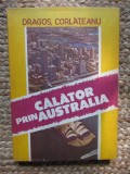 Calator prin Australia - Dragos Corlateanu - Editura pentrun Turism - 1991