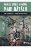 Primul razboi mondial. Mari batalii - Sibella Giorello, Joe Giorello