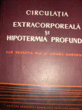 Circulatia Extracorporeala Si Hipotermia Profunda - Voinea Marinescu ,549272