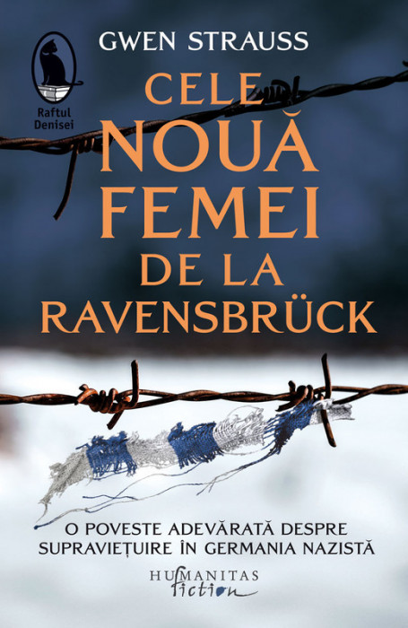 Cele nouă femei de la Ravensbr&uuml;ck. O poveste adevărată despre supraviețuire &icirc;n Germania nazistă &ndash; Gwen Strauss