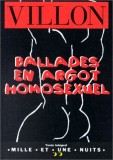 Ballades en argot homosexuel / Fr. Villon