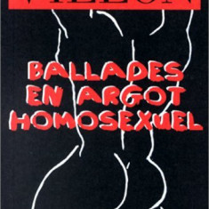 Ballades en argot homosexuel / Fr. Villon