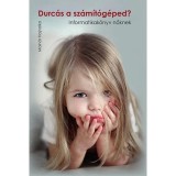 Durc&aacute;s a sz&aacute;m&iacute;t&oacute;g&eacute;ped? - Informatikak&ouml;nyv nőknek - Moln&aacute;r Hajnalka