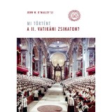 Mi t&ouml;rt&eacute;nt a II. vatik&aacute;ni zsinaton? - John W. O'Malley