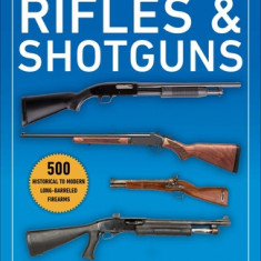 The Illustrated Catalog of Rifles and Shotguns: 500 Historical to Modern Long-Barreled Firearms