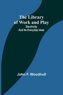 The Library of Work and Play: Electricity and Its Everyday Uses foto
