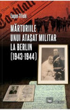 Marturiile unui atasat militar la Berlin (1943-1944) - Eugen Tilichi