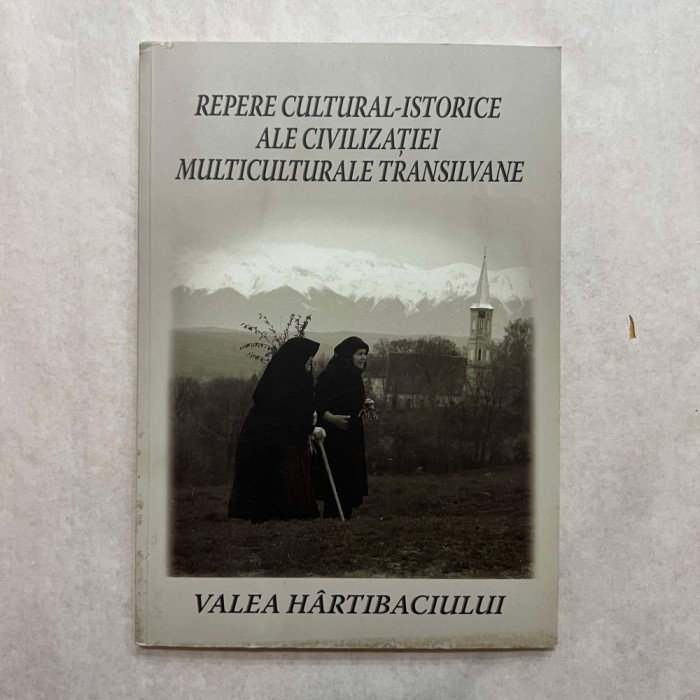 Repere cultural - istorice ale civilizatiei multiculturale transilvane - Valea Hartibaciului