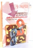 HERMENEUTICA SI ONTOLOGIA CALCULATOARELOR de G. G. CONSTANDACHE , ST. TRAUSAN-MATU , 2001 * MICI DEFECTE